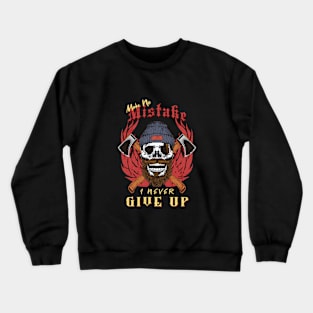 Make No Mistake Never Give Up Inspirational Quote Phrase Text Crewneck Sweatshirt